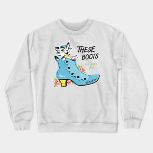 These Boots Are Made For Walkin' Crewneck Sweatshirt